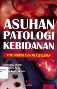 Asuhan Patologi Kebidanan : Plus Contoh Asuhan Kebidanan