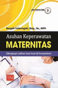Asuhan keperawatan maternitas : dilengkapi latihan soal-soal uji kompetensi