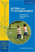 Autism and the Environment: Challenges and Opportunities for Research, Workshop Proceedings