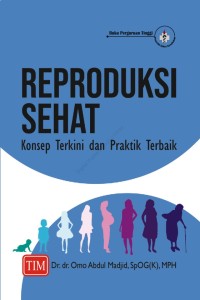 Reproduksi Sehat: Konsep Terkini dan Praktik Terbaik