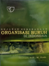 Image of Sejarah Keberadaan Organisasi Buruh Di Indonesia