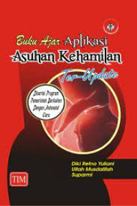 Image of Buku Ajar Aplikasi Asuhan Kehamilan Ter-Update : Disertai Program Pemerintah Berkaitan Dengan Antenatal Care