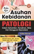 Buku Ajar Asuhan Kebidanan Patologi : Dalam Kehamilan, Persalinan, Nifas dan Gangguan Reproduksi