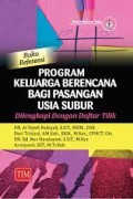 Buku Referensi Program Keluarga Berecana Bagi Usia Subur:Dilengkapi dengan daftar Tilik