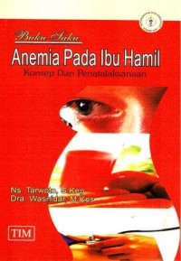 Image of Buku Saku Anemia Pada Ibu Hamil : Konsep Dan Penatalaksanaan