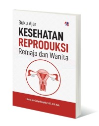 Buku ajar kesehatan reproduksi remaja dan wanita