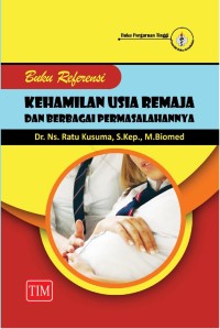 Buku referensi kehamilan usia remaja dan berbagi permasalahannya