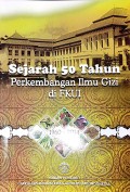 Sejarah 50 tahun perkembangan ilmu gizi di FKUI