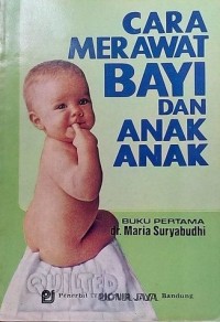 Image of Cara Merawat Bayi Dan Anak- Anak Buku Pertama