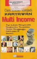 Cara Mudah Menjadi Karyawan Multi Income
