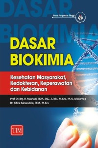Dasar biokimia : kesehatan masyarakat, kedokteran, keperawatan, dan kebidanan