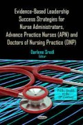 E-Book: EVIDENCE-BASED LEADERSHIP SUCCESS STRATEGIES FOR NURSE ADMINISTRATORS, ADVANCE PRACTICE NURSES (APN), AND DOCTORS OF NURSING PRACTICE (DNP)