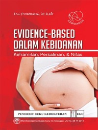 Evidence-Based Dalam Kebidanan : Kehamilan, Persalinan & Nifas