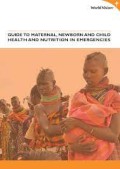 E-Book: GUIDE TO MATERNAL, NEWBORN AND CHILD HEALTH AND NUTRITION IN EMERGENCIES