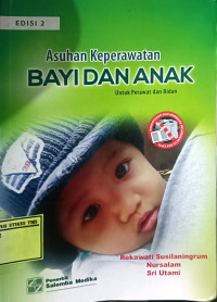Image of Asuhan Keperawatan Bayi Dan Anak Untuk Perawat Dan Bidan
