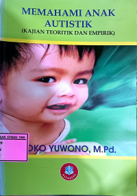 Image of Memahami Anak Autistik : Kajian Teoritik dan Empirik