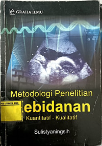 Image of Metodologi Penelitian Kebidanan; Kuantitatif-Kualitatif
