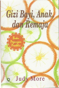 Image of Gizi Bayi, Anak, dan Remaja : Buku Pegangan Praktis