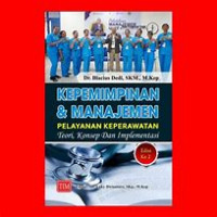 Kepemimpinan & manajemen pelayanan keperawatan : toeri, konsep dan implementasi