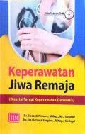 Keperawatan jiwa remaja : disertai terapi keperawatan generalis