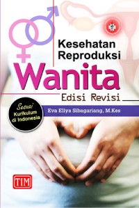 Kesehatan Reproduksi Wanita : Sesuai Kurikulum Di Indonesia