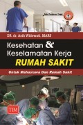 Kesehatan & keselamatan kerja rumah sakit : untuk mahasiswa dan rumah sakit