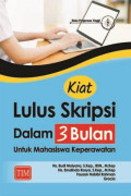 Kiat lulus skripsi dalam 3 bulan :untuk mahasiswa keperawatan