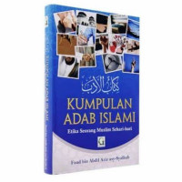 Kumpulan adab islam : etika seorang muslim sehari-hari