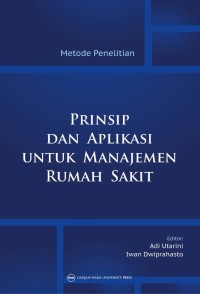 Metode Penelitian : Prinsip dan Aplikasi Untuk Manajemen Rumah Sakit