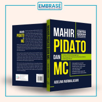 Mahir pidato dan MC : panduan praktis menyingkirkan rasa gugup dan panik serta memukau audiens di berbagai situasi