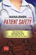 Manajemen Patient Safety: pada pasilitas pelayanan kesehatan