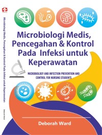 Image of Mikrobiologi Medis, Pencegahan & Kontrol Pada Infeksi Untuk Keperawatan