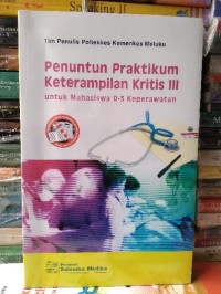 Image of Penuntun Praktikum Keterampilan Kritis III Untuk Mahasiswa d-3 Keperawatan