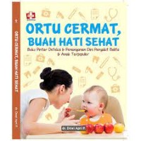 Image of Orang Tua Cermat, Buah Hati Sehat : Buku Pintar Deteksi Dan Penanganan Dini Penyakit Balita Dan Anak Terpopuler