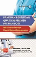 Panduan penelitian quasi eksprimen pre dan post : with control group dalam bidang keperawatan