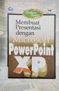 Panduan praktis membuat presentasi dengan microsoft powerpoint XP