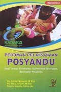 Pedoman Pelaksanaan Posyandu : Bagi Tenaga Kesehatan, Mahasiswa Kesehatan dan Kader Posyandu