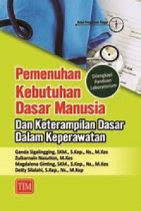 Pemenuhan kebutuhan dasar manusia dan keterampilan dasar dalam keperawatan