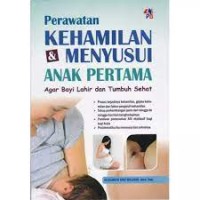 Perawatan Kehamilan & Menyusui Anak Pertama...