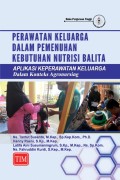Perawatan keluarga dalam pemenuhan kebutuhan nutrisi balita : aplikasi keperawatan keluarga dalam konteks agronursing