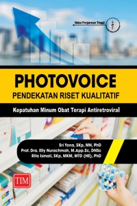 Photovoice pendekatan riset kualitatif : kepatuhan minum obat terapi antiretroviral