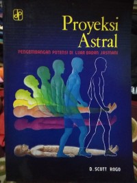 Image of Proyeksi Astral : Pengembangan Potensi Di Luar Badan Jasmani