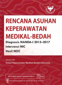 Image of Rencana Asuhan Keperawatan Medikal-Bedah : Diagnosis NANDA-I 2015-2017, Intervensi NIC, Hasil NOC