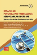 Kepatuhan pengobatan tuberkulosis berdasarkan teori IMB (information motivation behavior skill)