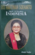Siti Hartinah Soeharto : Ibu utama Indonesia