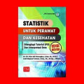 Statistik untuk perawatan dan kesehatan : dilengkapi tutorial spss dan interpensi data