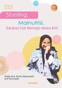 Image of Stunting, Mlnutrisi, Edukasi Gizi Remaja Masa Kini