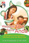 Waspadai Gizi Balita Anda : Tip Mengatasi Anak Sulit Makan, Sulit Makan Sayur dan Minum Susu