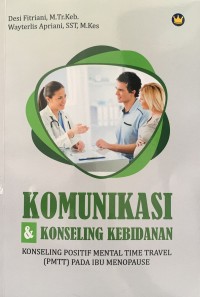 Komunikasi dan Konseling Kebidanan : Konseling Positif Mental Time Travel (PMTT) Pada Ibu Menopause