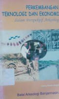 Perkembangan Teknologi Dan Ekonomi Dalam Perspektif Arkeologi